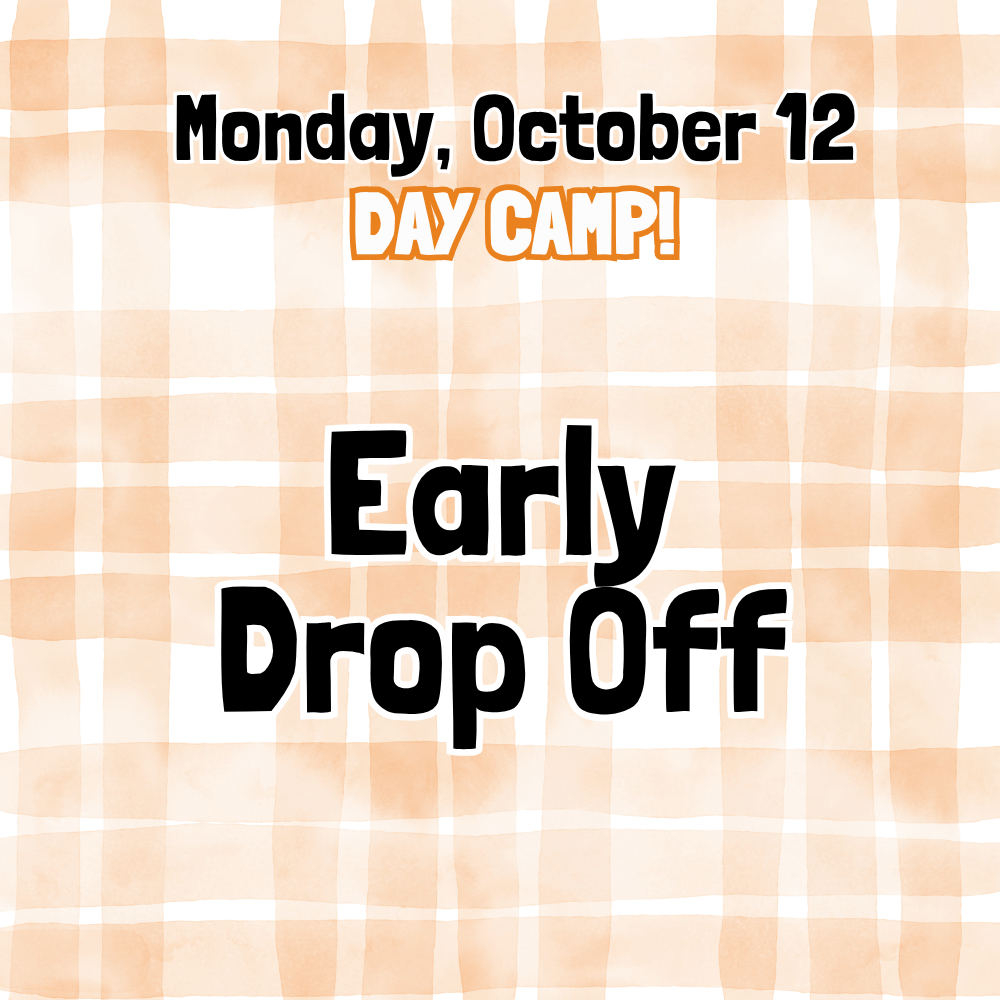 Early Drop Off - Monday, October 12 Day Camp