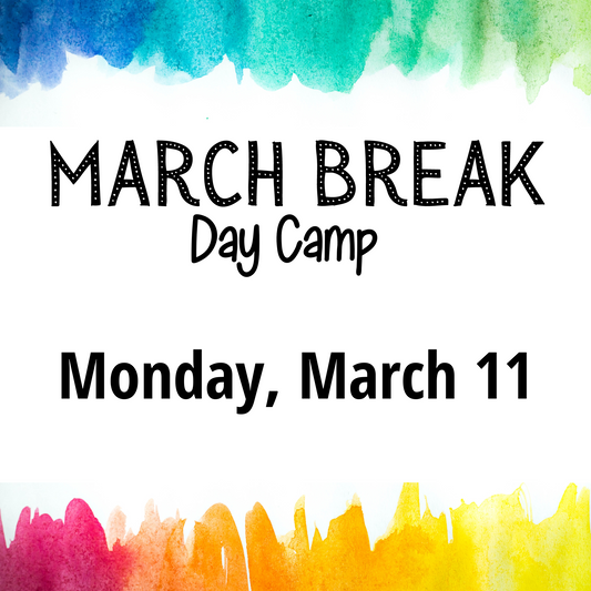 MONDAY, MARCH 11 - March Break Day Camp!