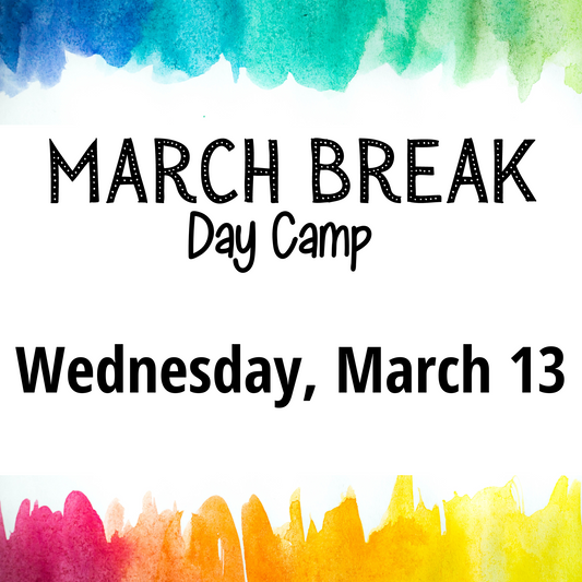 SOLD OUT! WEDNESDAY, MARCH 13 - March Break Day Camp!