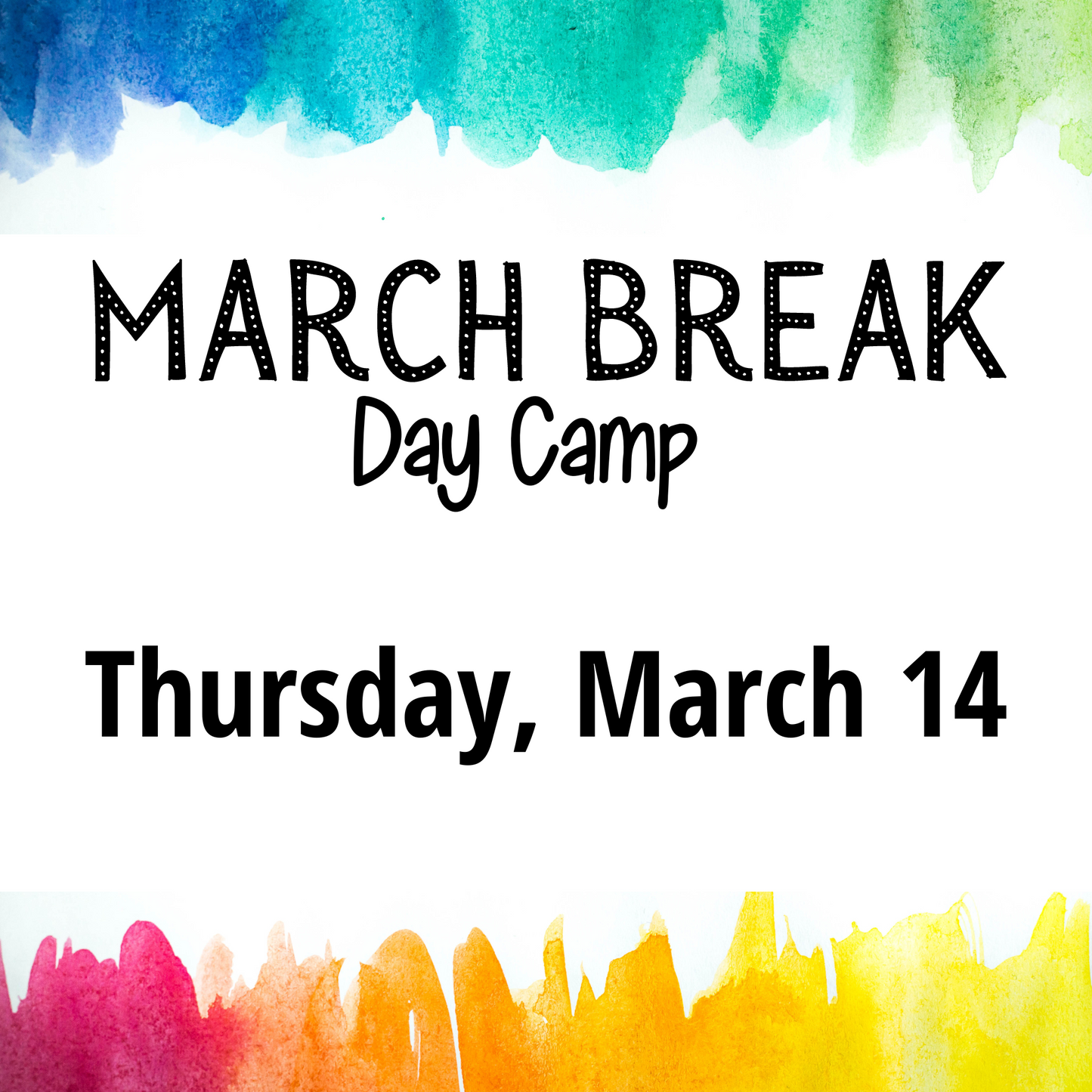 THURSDAY, MARCH 14 - March Break Day Camp!