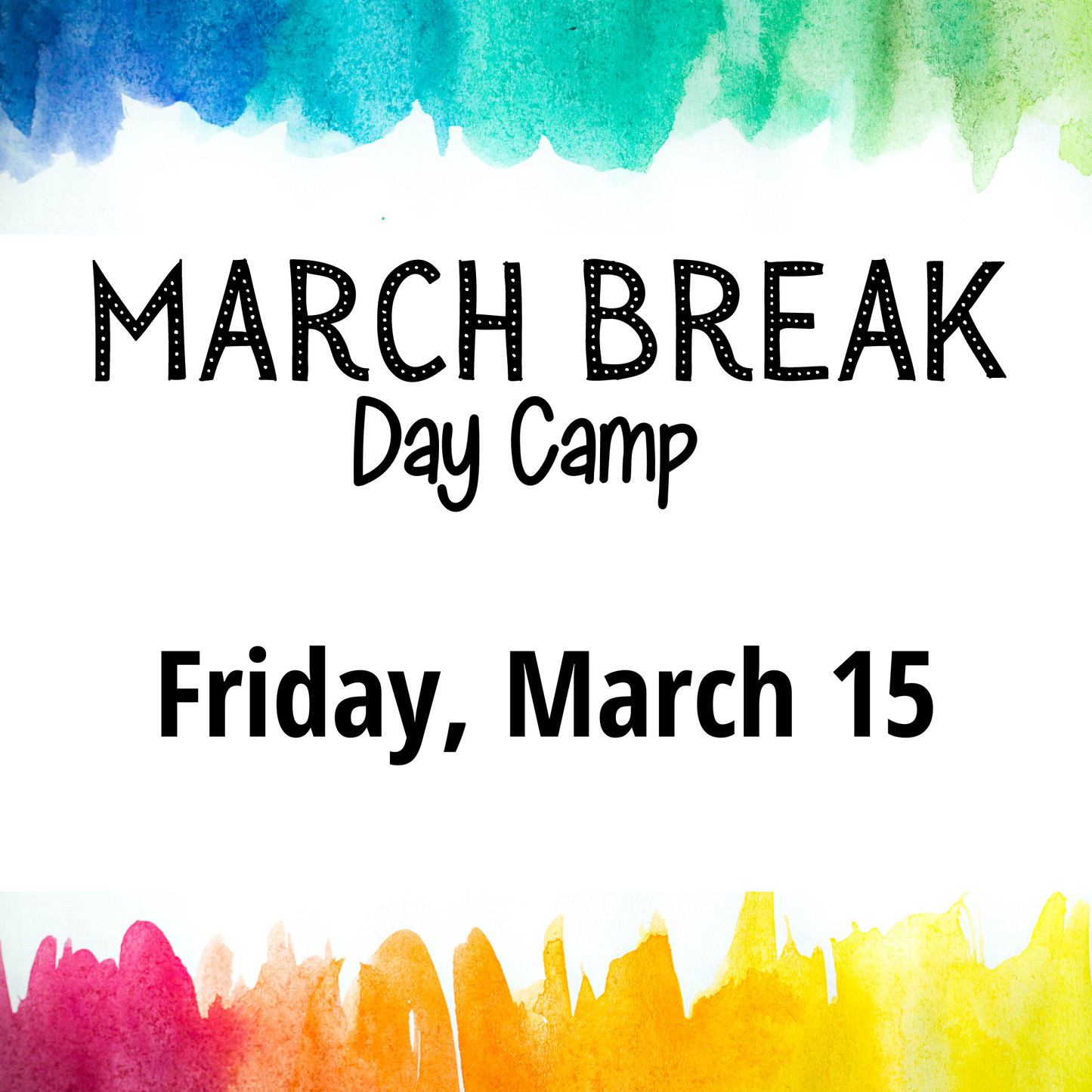 FRIDAY, MARCH 15 - March Break Day Camp!