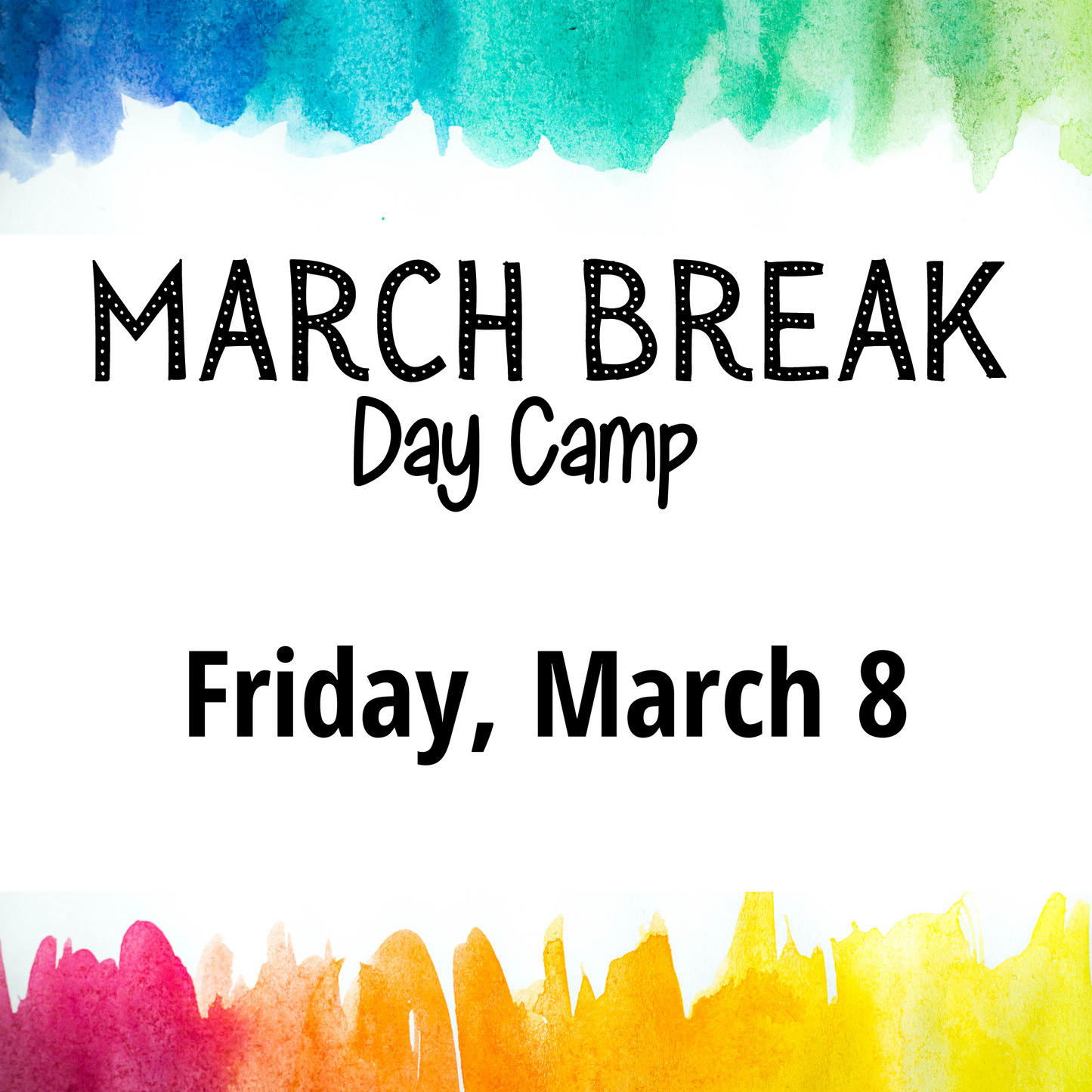 FRIDAY, MARCH 8 - March Break Day Camp!