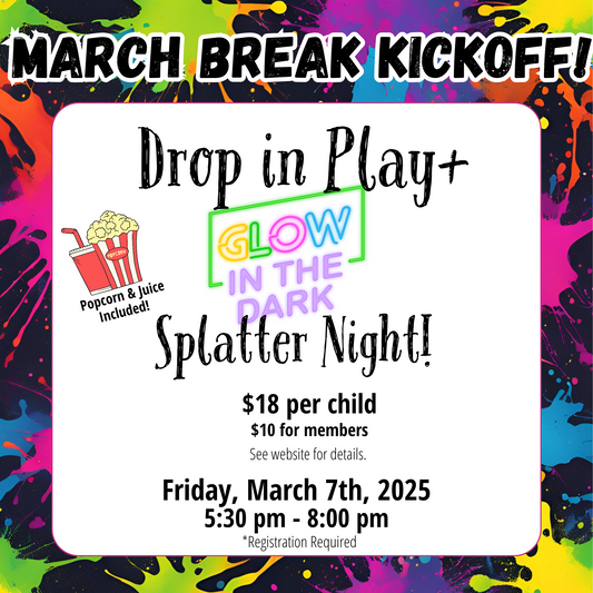 March Break Kickoff! Drop in + Glow in the Dark Splatter Night!